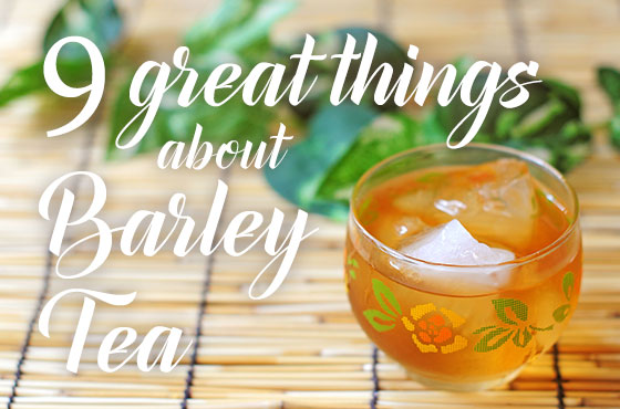 9 great things about barley tea